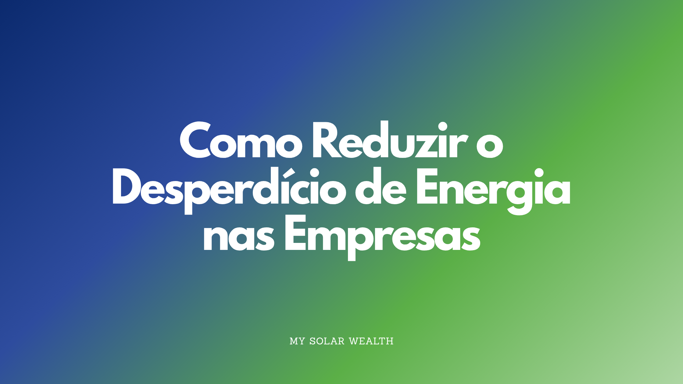 A sua empresa está a desperdiçar energia sem se aperceber?