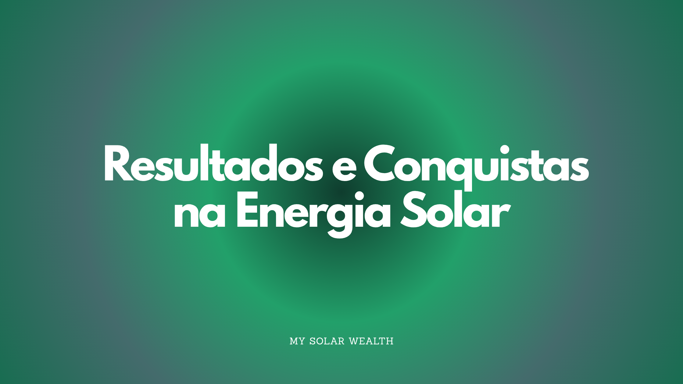 Resultados e Conquistas na Energia Solar