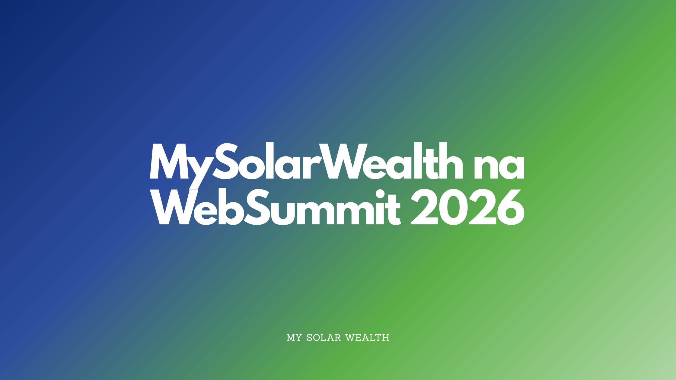 A MySolarWealth vai estar na Web Summit 2026